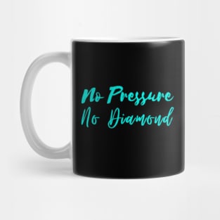 No Pressure No Diamond - Blue Mug